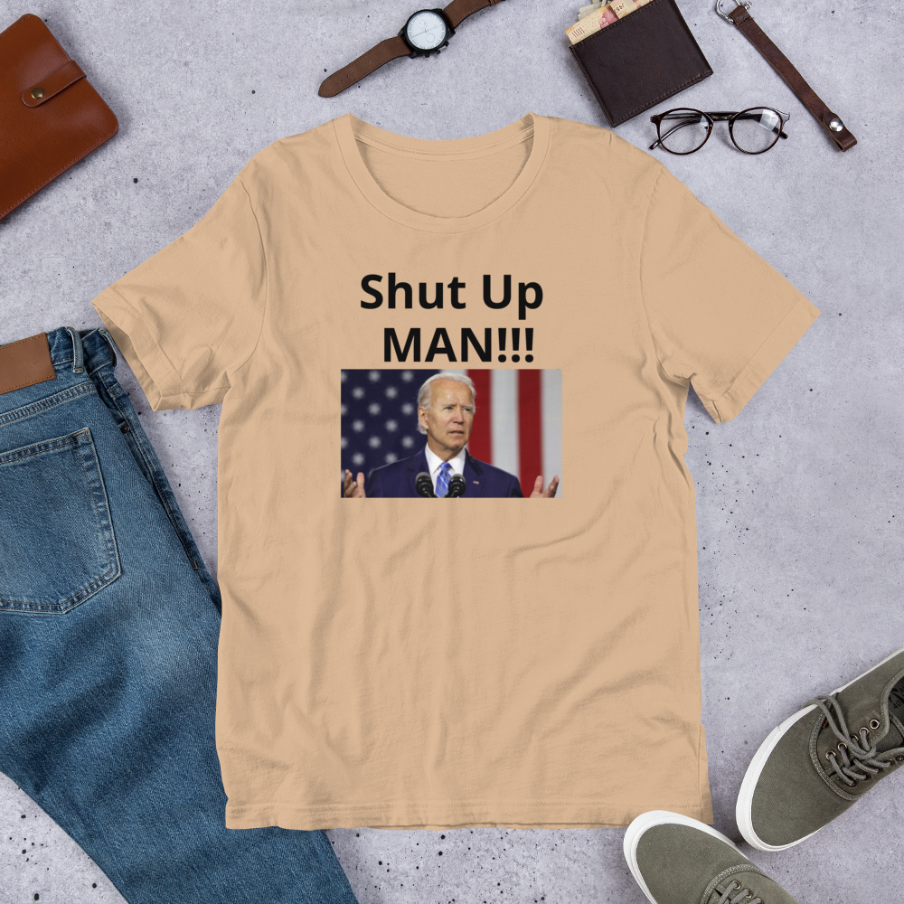 Shut up Short-Sleeve Unisex T-Shirt